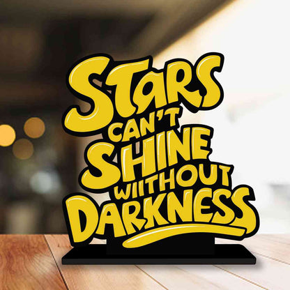 Stars Can't Shine Motivational Quote Wood showpiece, Office and Home Decor Item, Study or Computer Table, Decorative Gift Item - P0134