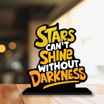 Stars Can't Shine Motivational Quote Wood showpiece, Office and Home Decor Item, Study or Computer Table, Decorative Gift Item - P0135