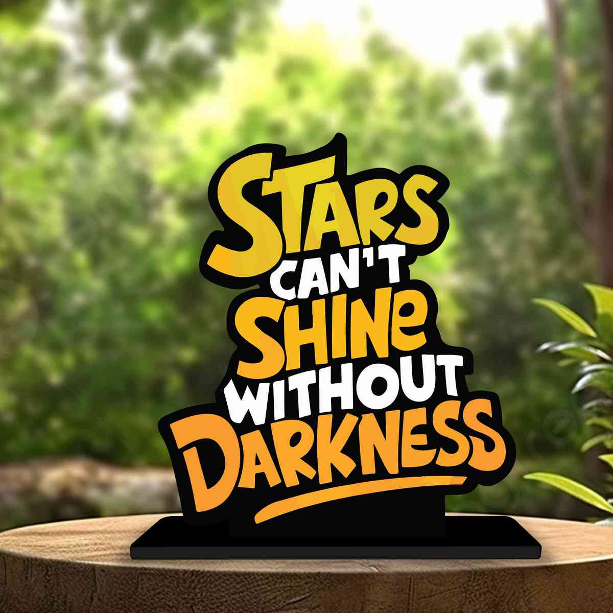 Stars Can't Shine Motivational Quote Wood showpiece, Office and Home Decor Item, Study or Computer Table, Decorative Gift Item - P0135