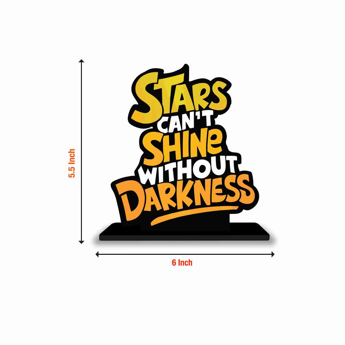 Stars Can't Shine Motivational Quote Wood showpiece, Office and Home Decor Item, Study or Computer Table, Decorative Gift Item - P0135