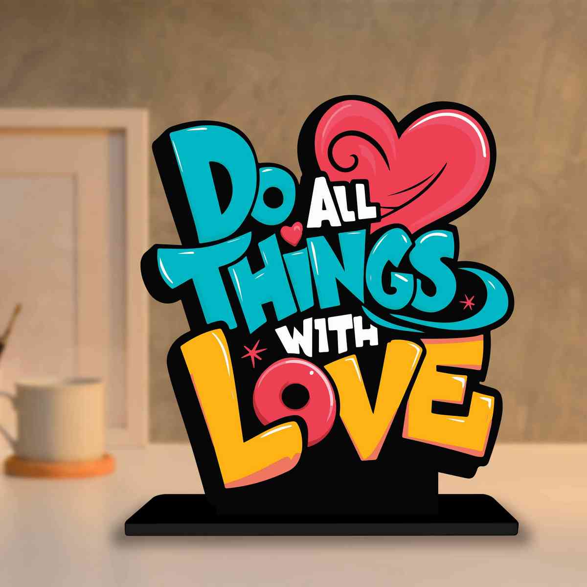 Do All Things With Love Motivational Quote Wood showpiece, Office and Home Decor Item, Study or Computer Table, Decorative Gift Item - P0136