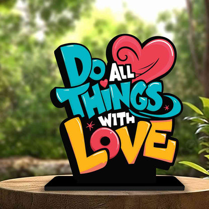 Do All Things With Love Motivational Quote Wood showpiece, Office and Home Decor Item, Study or Computer Table, Decorative Gift Item - P0136