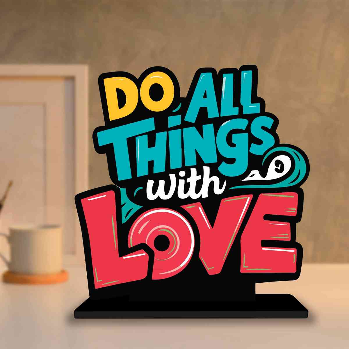 Do All Things With Love Motivational Quote Wood showpiece, Office and Home Decor Item, Study or Computer Table, Decorative Gift Item - P0137