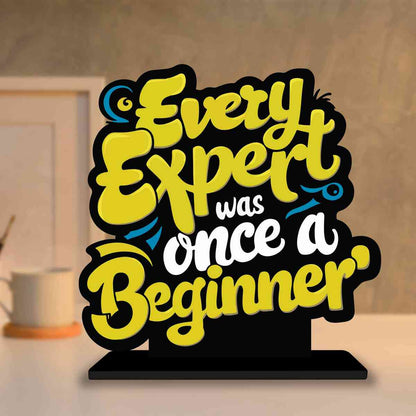 Expert Was Once A Beginner Motivational Quote Wood showpiece, Office and Home Decor Item, Study or Computer Table, Decorative Gift Item - P0138