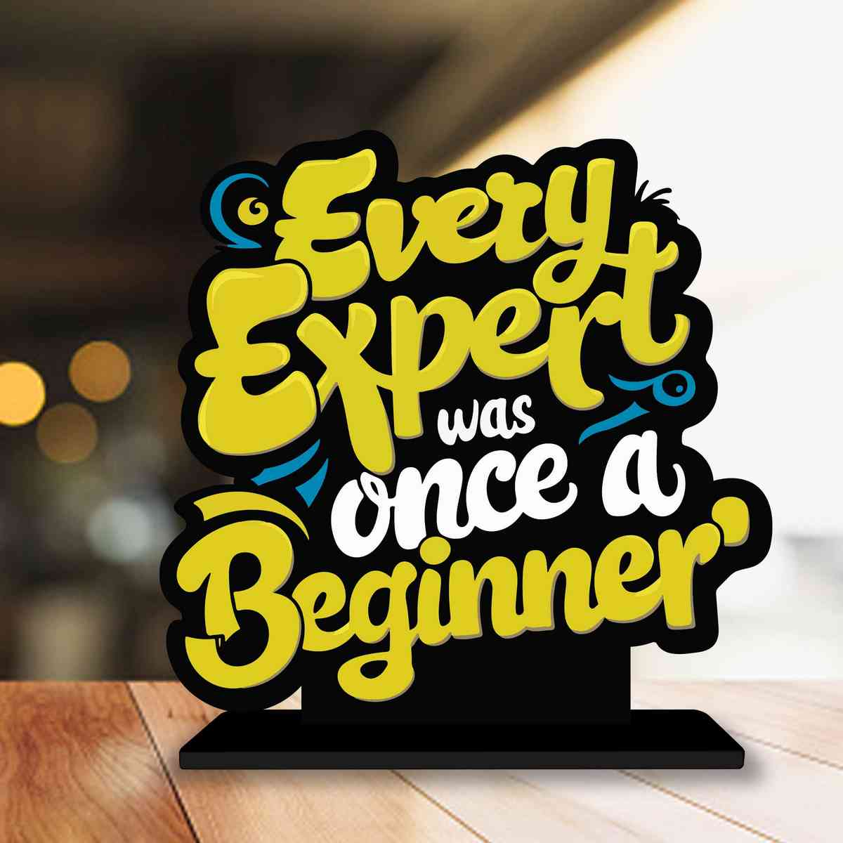 Expert Was Once A Beginner Motivational Quote Wood showpiece, Office and Home Decor Item, Study or Computer Table, Decorative Gift Item - P0138