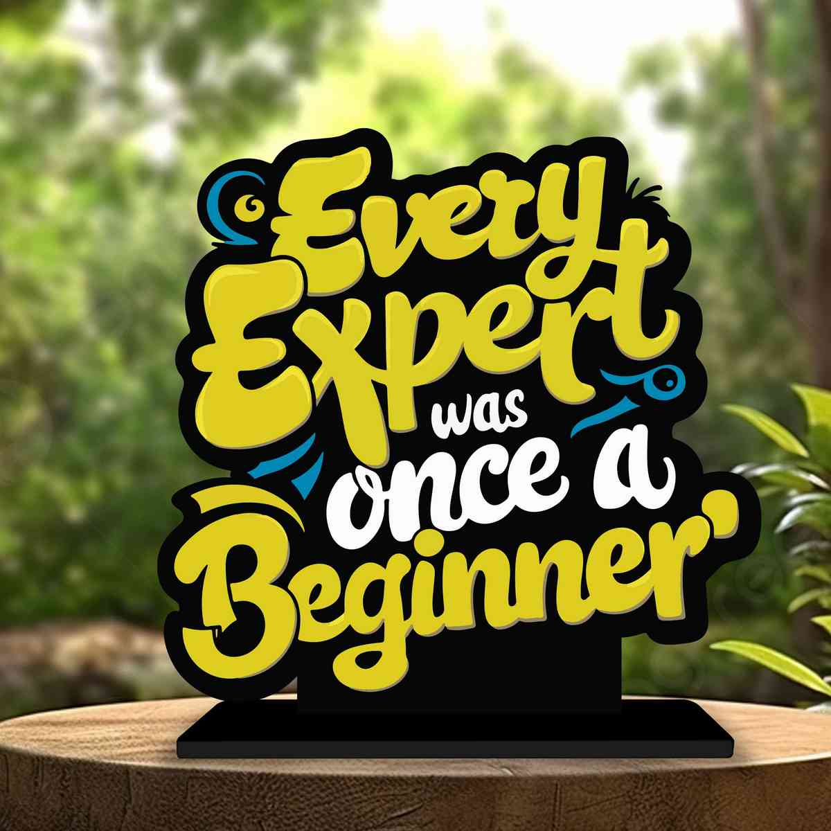 Expert Was Once A Beginner Motivational Quote Wood showpiece, Office and Home Decor Item, Study or Computer Table, Decorative Gift Item - P0138