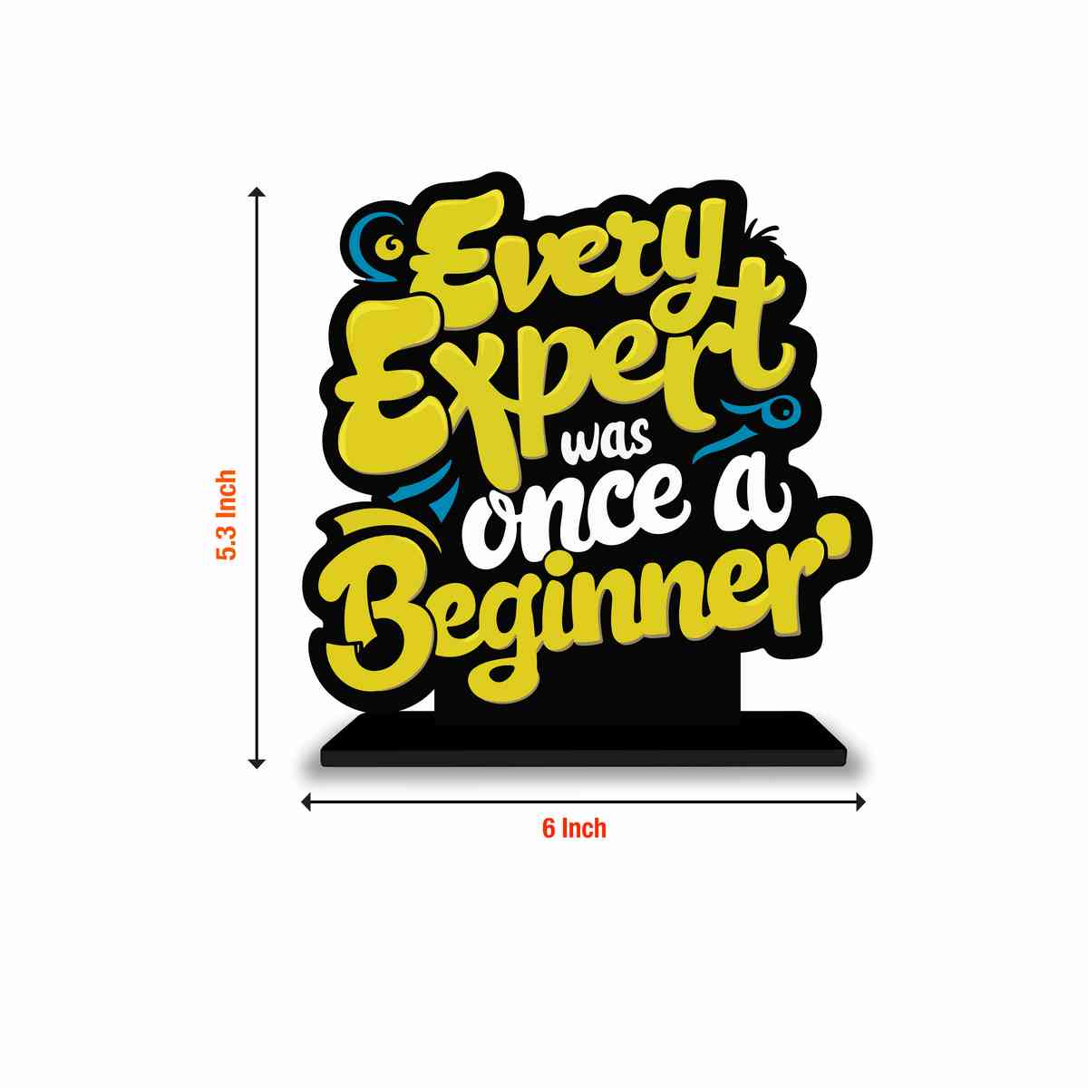 Expert Was Once A Beginner Motivational Quote Wood showpiece, Office and Home Decor Item, Study or Computer Table, Decorative Gift Item - P0138