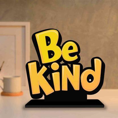 Be Kind Motivational Quote Wood showpiece, Office and Home Decor Item, Study or Computer Table, Decorative Gift Item - P0139