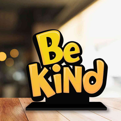 Be Kind Motivational Quote Wood showpiece, Office and Home Decor Item, Study or Computer Table, Decorative Gift Item - P0139