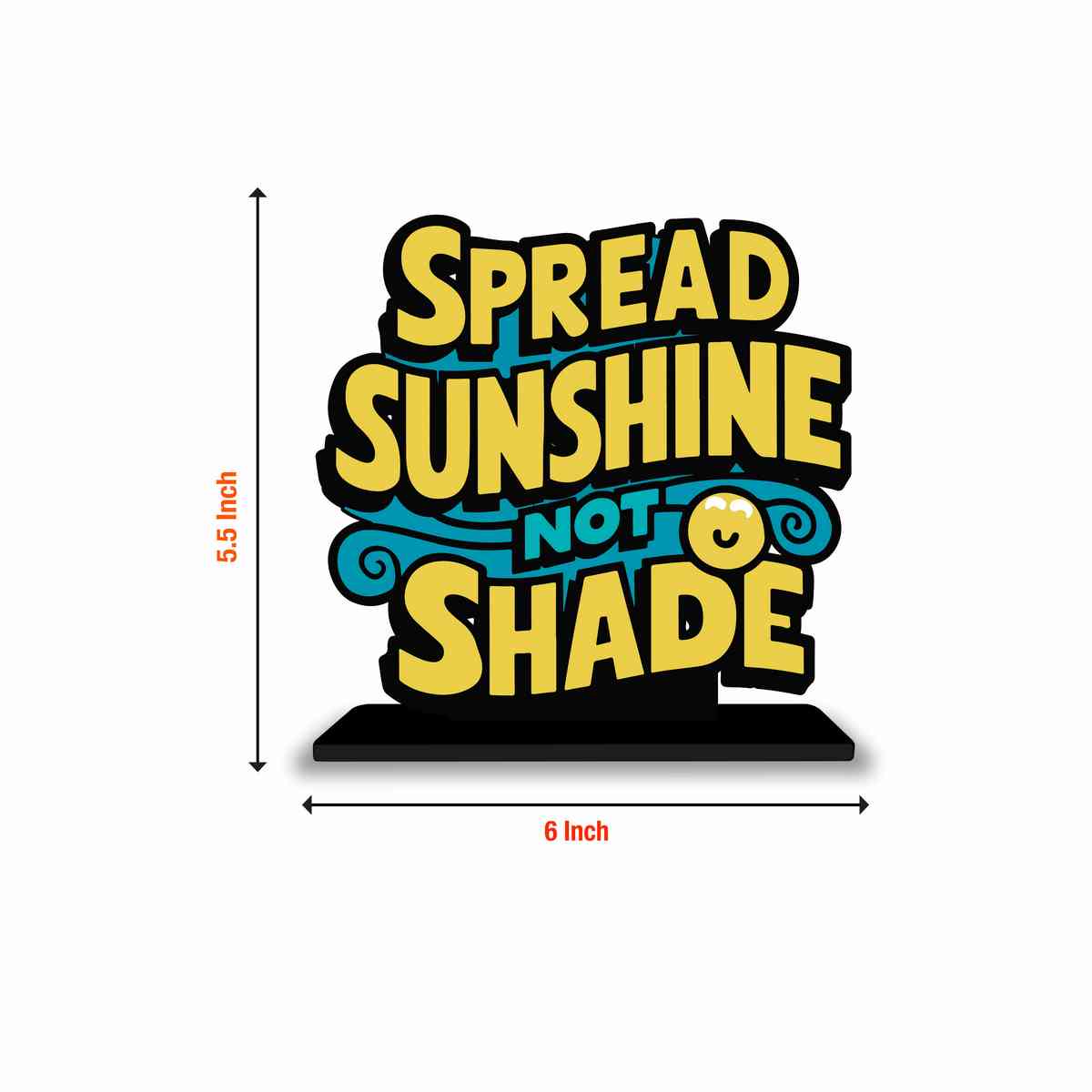 Spread Sunshine Not Shade Motivational Quote Wood showpiece, Office and Home Decor Item, Study or Computer Table, Decorative Gift Item - P0141