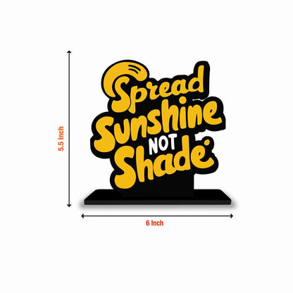 Spread Sunshine Not Shade Motivational Quote Wood showpiece, Office and Home Decor Item, Study or Computer Table, Decorative Gift Item - P0142