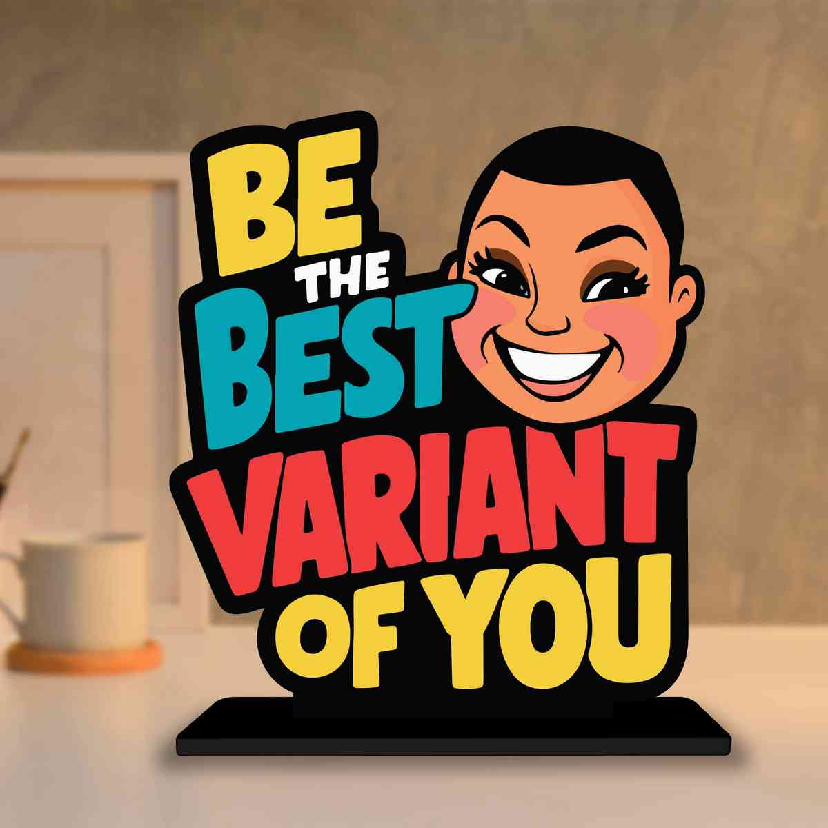 Be The Best Variant Of You Motivational Quote Wood showpiece, Office and Home Decor Item, Study or Computer Table, Decorative Gift Item - P0143