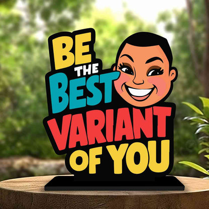 Be The Best Variant Of You Motivational Quote Wood showpiece, Office and Home Decor Item, Study or Computer Table, Decorative Gift Item - P0143