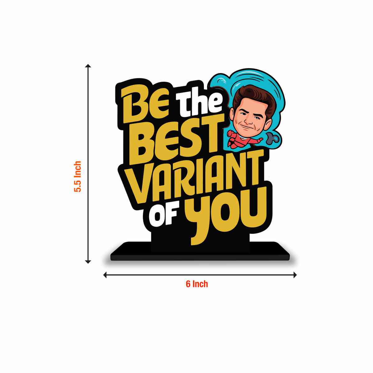 Be The Best Variant Of You Motivational Quote Wood showpiece, Office and Home Decor Item, Study or Computer Table, Decorative Gift Item - P0145