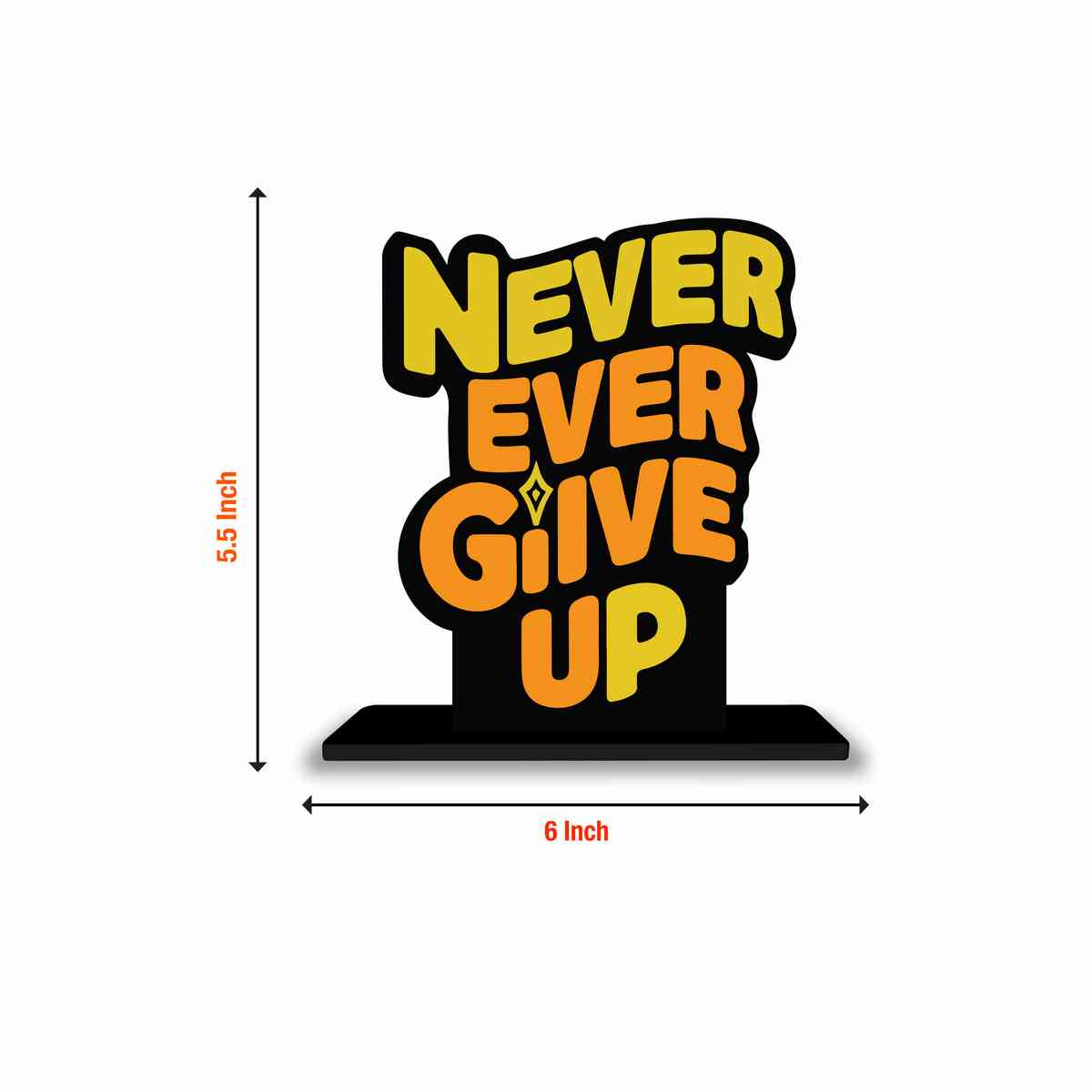 Never Ever Give Up Motivational Quote Wood showpiece, Office and Home Decor Item, Study or Computer Table, Decorative Gift Item - P0146