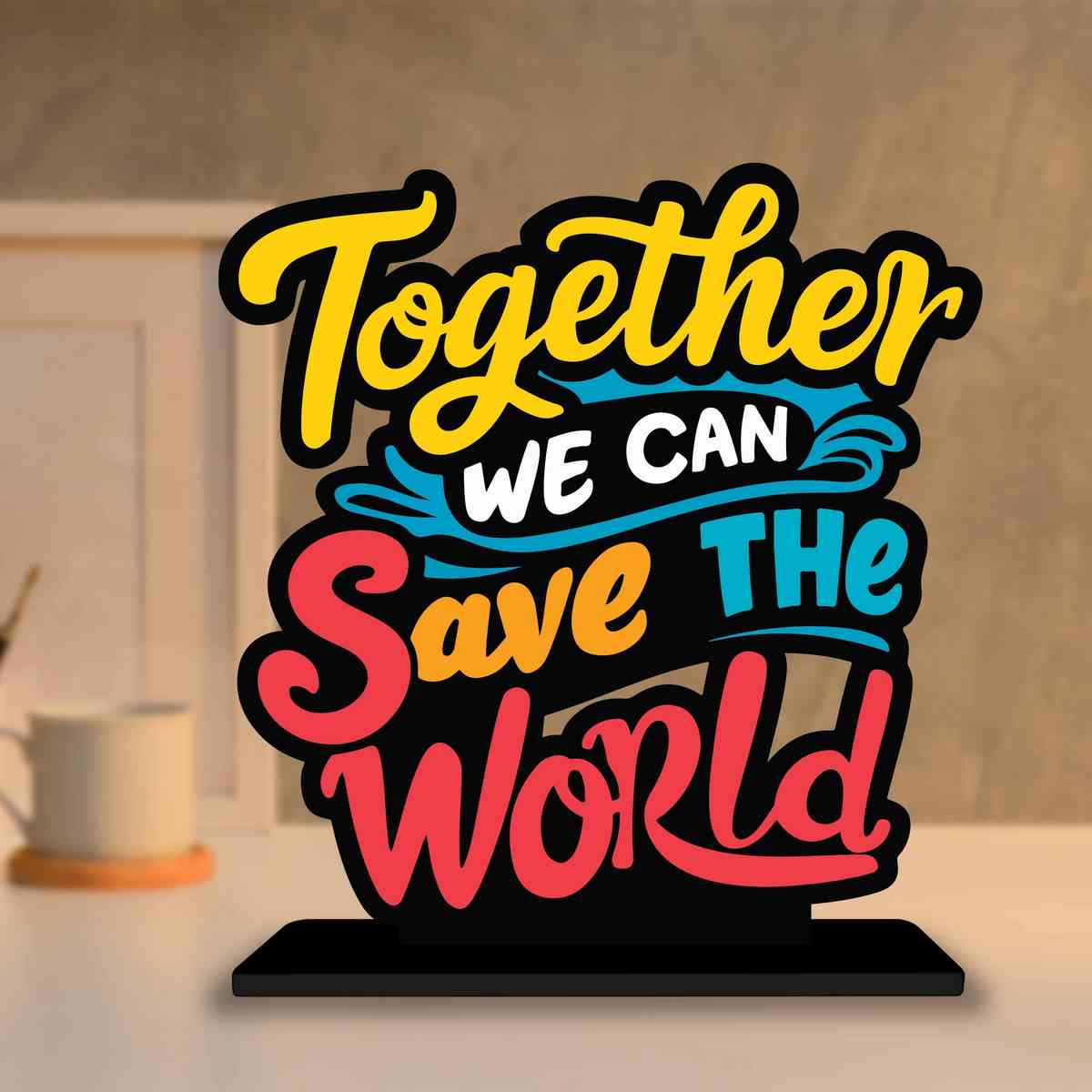 Together We Can Save The World Motivational Quote Wood showpiece, Office and Home Decor Item, Study or Computer Table, Decorative Gift Item - P0147