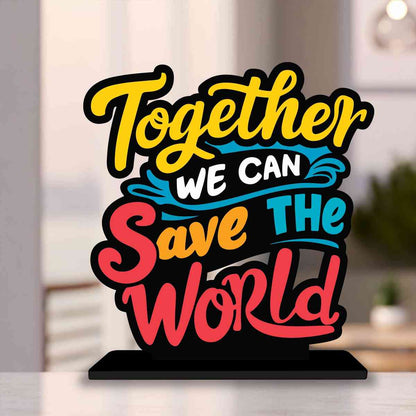 Together We Can Save The World