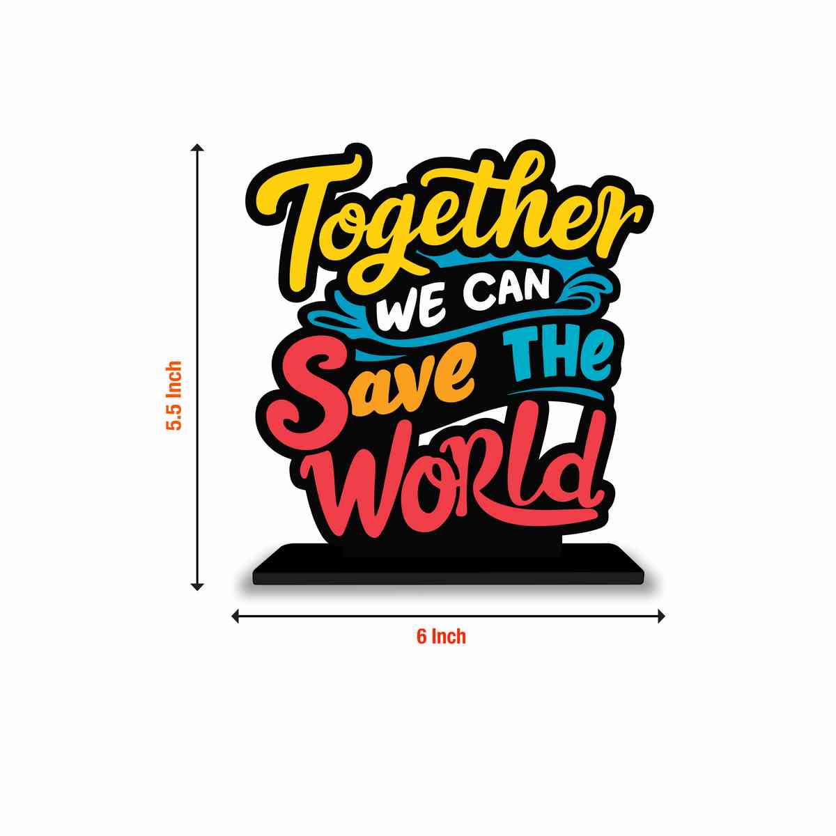 Together We Can Save The World Motivational Quote Wood showpiece, Office and Home Decor Item, Study or Computer Table, Decorative Gift Item - P0147