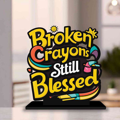 Broken Crayons Still Blessed