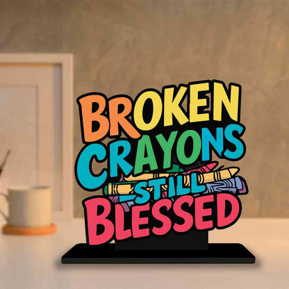 Broken Crayons Still Blessed Motivational Quote Wood showpiece, Office and Home Decor Item, Study or Computer Table, Decorative Gift Item - P0152