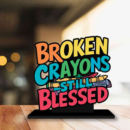 Broken Crayons Still Blessed Motivational Quote Wood showpiece, Office and Home Decor Item, Study or Computer Table, Decorative Gift Item - P0152