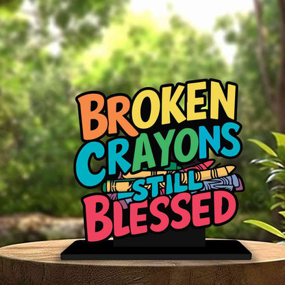 Broken Crayons Still Blessed Motivational Quote Wood showpiece, Office and Home Decor Item, Study or Computer Table, Decorative Gift Item - P0152