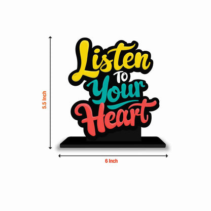 Listen To Your Heart Motivational Quote Wood showpiece, Office and Home Decor Item, Study or Computer Table, Decorative Gift Item - P0154