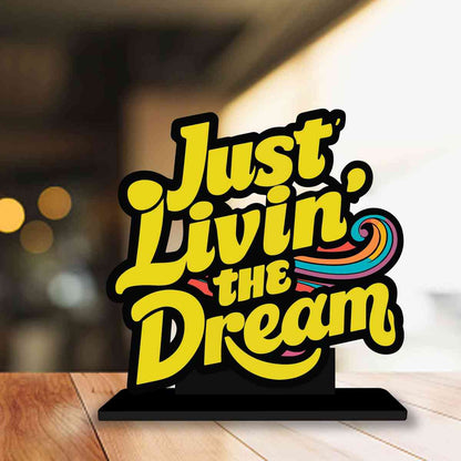 Just Livein' the Dream Motivational Quote Wood showpiece, Office and Home Decor Item, Study or Computer Table, Decorative Gift Item - P0155