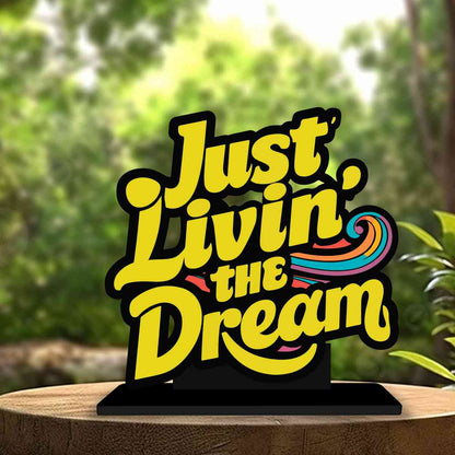 Just Livein' the Dream Motivational Quote Wood showpiece, Office and Home Decor Item, Study or Computer Table, Decorative Gift Item - P0155