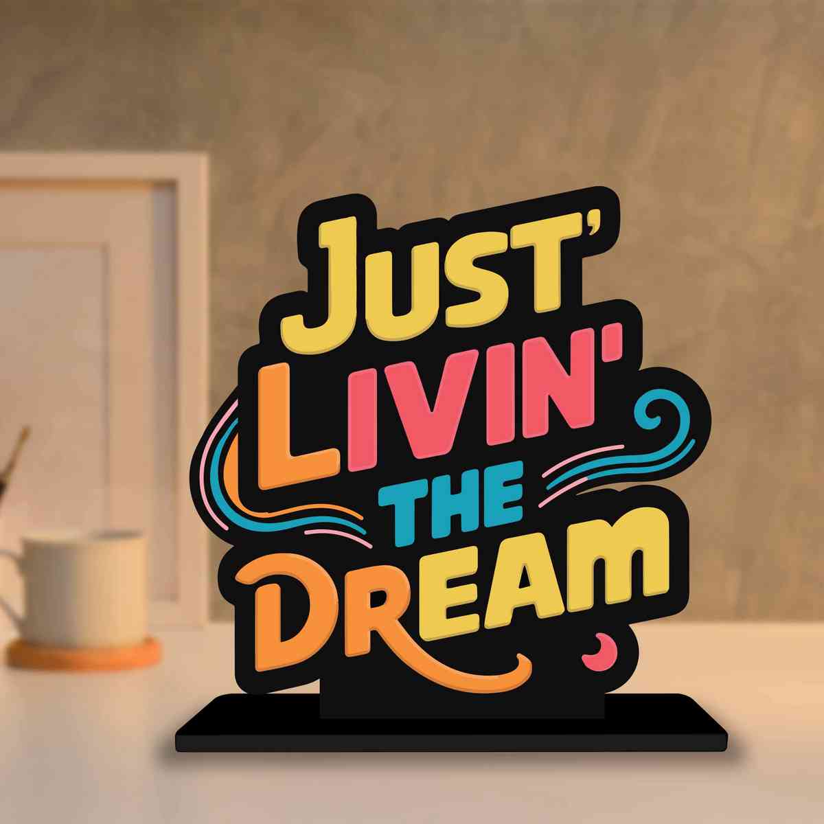 Just Livein' the Dream Motivational Quote Wood showpiece, Office and Home Decor Item, Study or Computer Table, Decorative Gift Item - P0156