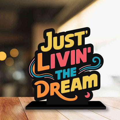 Just Livein' the Dream Motivational Quote Wood showpiece, Office and Home Decor Item, Study or Computer Table, Decorative Gift Item - P0156