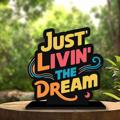 Just Livein' the Dream Motivational Quote Wood showpiece, Office and Home Decor Item, Study or Computer Table, Decorative Gift Item - P0156