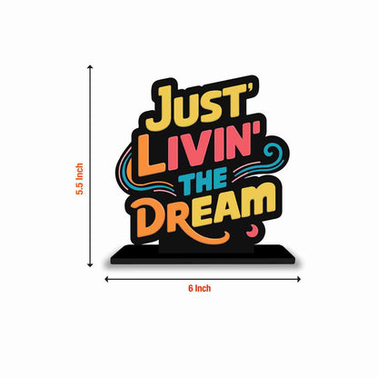 Just Livein' the Dream Motivational Quote Wood showpiece, Office and Home Decor Item, Study or Computer Table, Decorative Gift Item - P0156