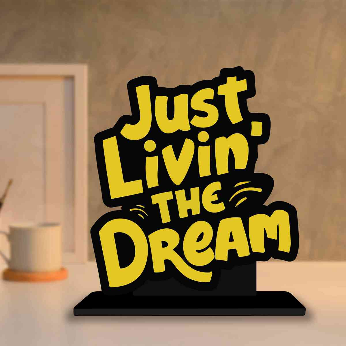 Just Livein' the Dream Motivational Quote Wood showpiece, Office and Home Decor Item, Study or Computer Table, Decorative Gift Item - P0157