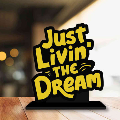 Just Livein' the Dream Motivational Quote Wood showpiece, Office and Home Decor Item, Study or Computer Table, Decorative Gift Item - P0157