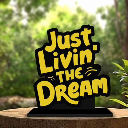 Just Livein' the Dream Motivational Quote Wood showpiece, Office and Home Decor Item, Study or Computer Table, Decorative Gift Item - P0157