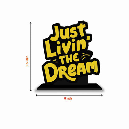 Just Livein' the Dream Motivational Quote Wood showpiece, Office and Home Decor Item, Study or Computer Table, Decorative Gift Item - P0157