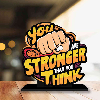 You Are Stronger Than You Think Motivational Quote Wood showpiece, Office and Home Decor Item, Study or Computer Table, Decorative Gift Item - P0161