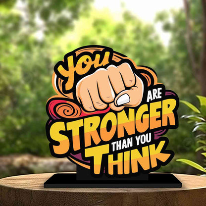 You Are Stronger Than You Think Motivational Quote Wood showpiece, Office and Home Decor Item, Study or Computer Table, Decorative Gift Item - P0161