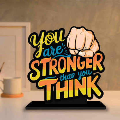 You Are Stronger Than You Think Motivational Quote Wood showpiece, Office and Home Decor Item, Study or Computer Table, Decorative Gift Item - P0162