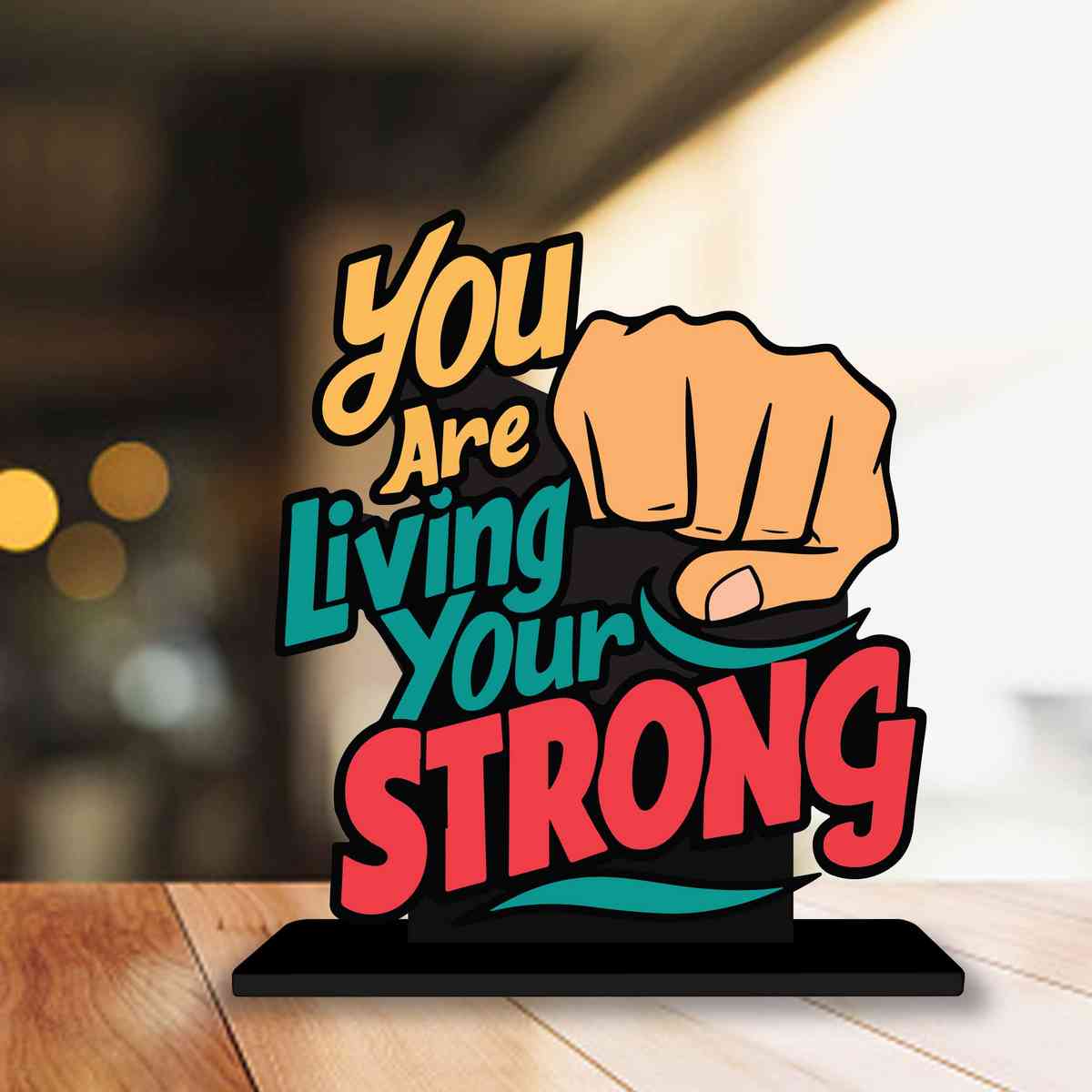 You Are Living Your Strong Motivational Quote Wood showpiece, Office and Home Decor Item, Study or Computer Table, Decorative Gift Item - P0164