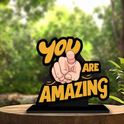 You Are Amazing Motivational Quote Wood showpiece, Office and Home Decor Item, Study or Computer Table, Decorative Gift Item - P0165