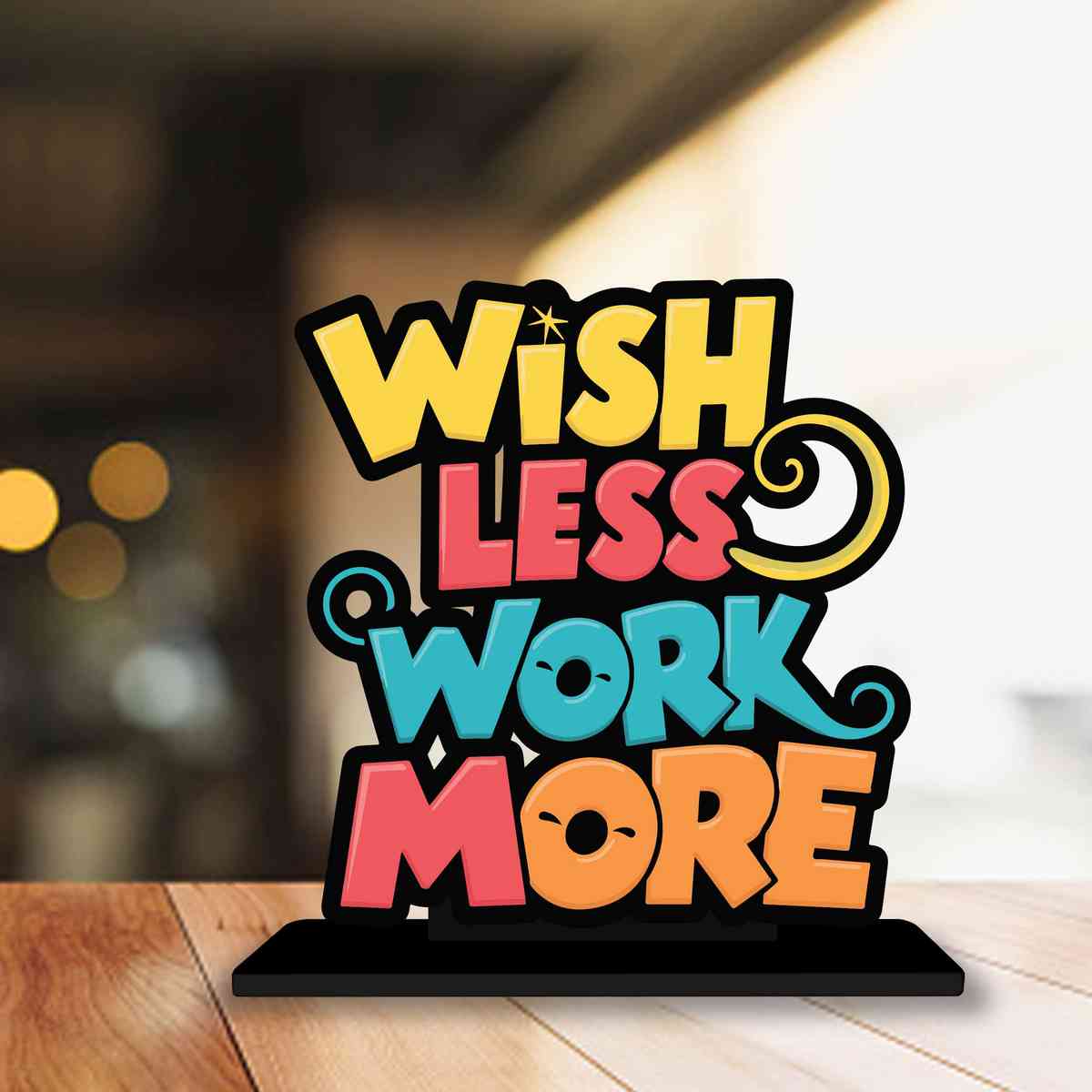 Wish Less Work More Motivational Quote Wood showpiece, Office and Home Decor Item, Study or Computer Table, Decorative Gift Item - P0168