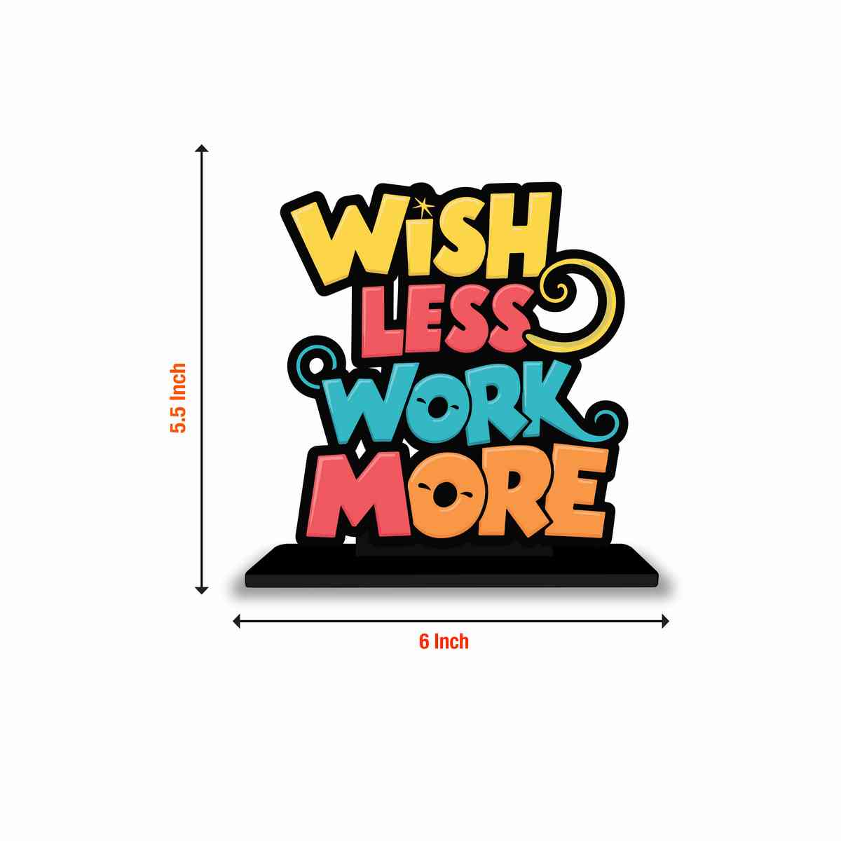 Wish Less Work More Motivational Quote Wood showpiece, Office and Home Decor Item, Study or Computer Table, Decorative Gift Item - P0168