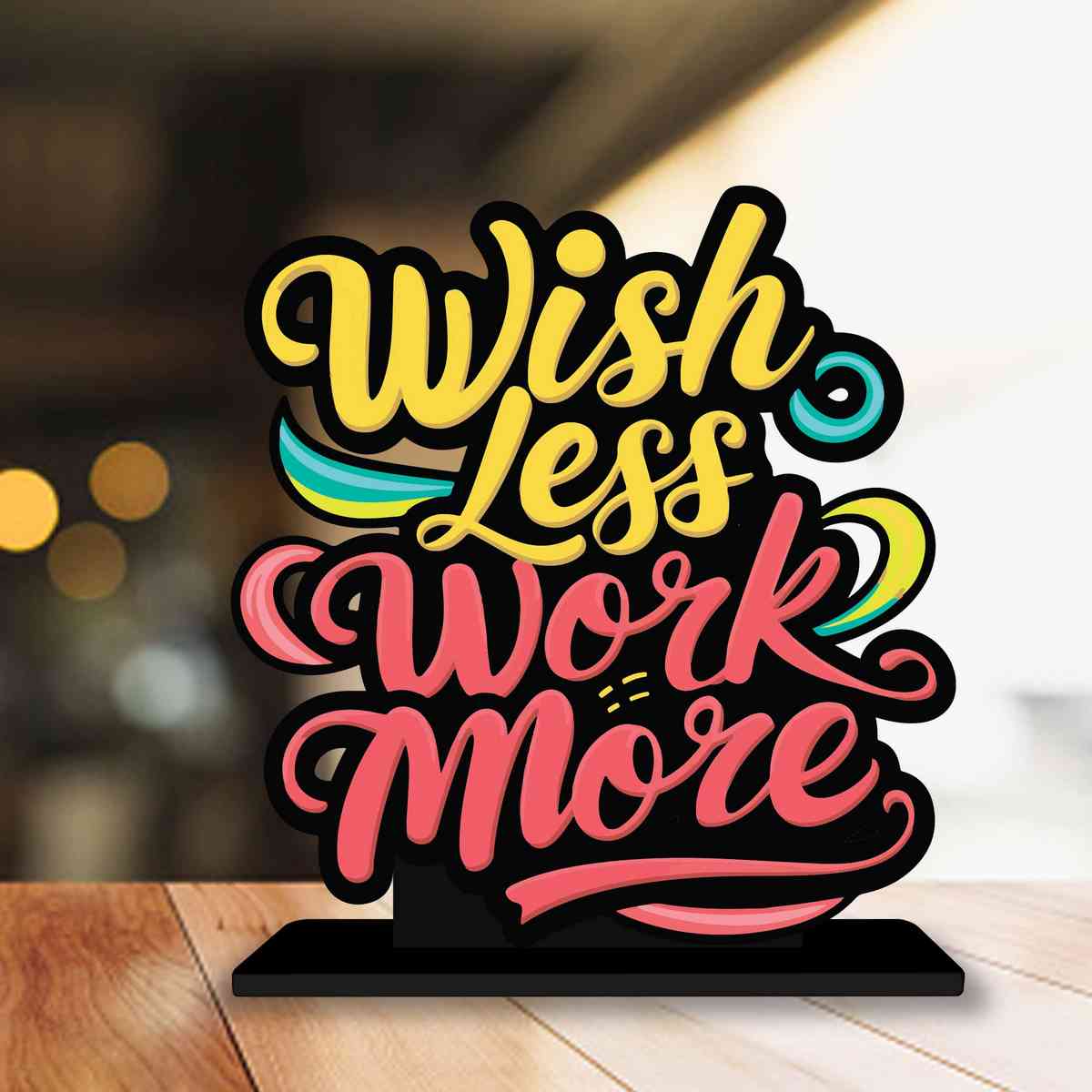 Wish Less Work More Motivational Quote Wood showpiece, Office and Home Decor Item, Study or Computer Table, Decorative Gift Item - P0169