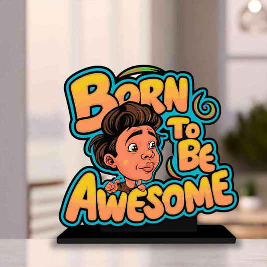 Born To Be Awesome