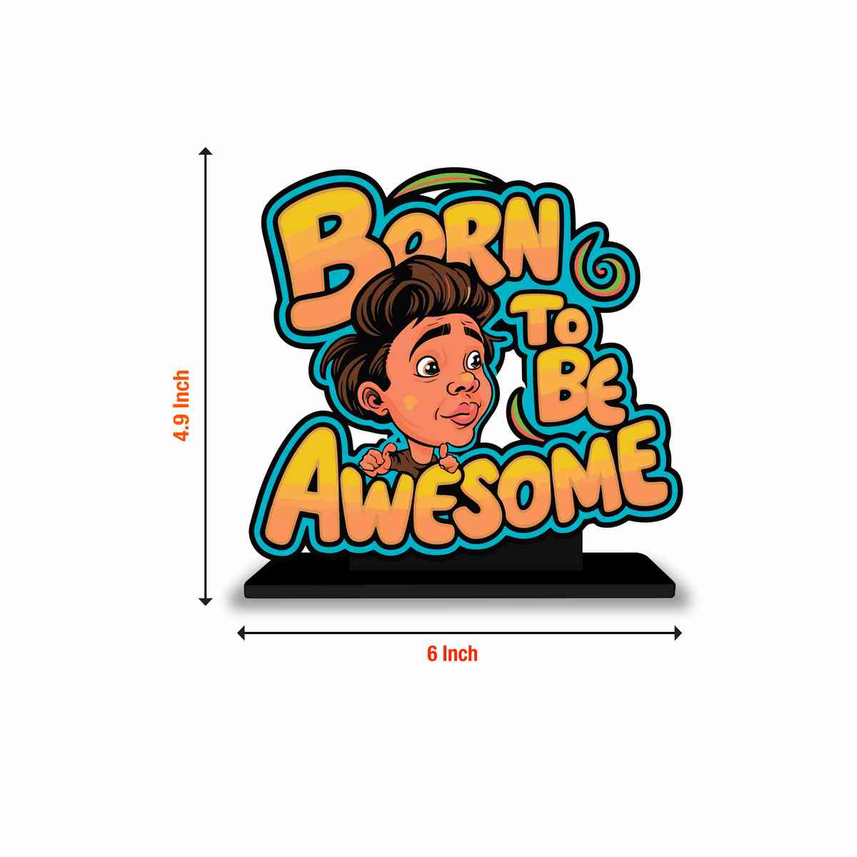 Born To Be Awesome Motivational Quote Wood showpiece, Office and Home Decor Item, Study or Computer Table, Decorative Gift Item - P0170