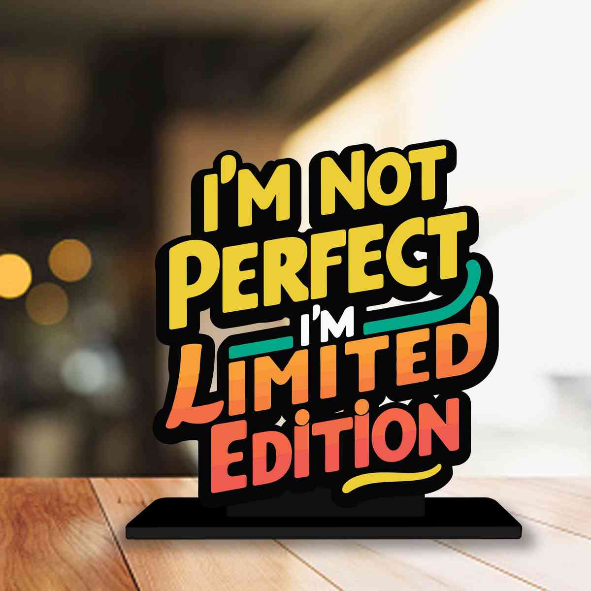 I Am Not Perfect Limited Edition Motivational Quote Wood showpiece, Office and Home Decor Item, Study or Computer Table, Decorative Gift Item - P0171