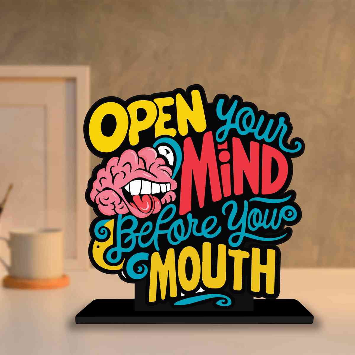 Open Your Mind Before Your Mouth Motivational Quote Wood showpiece, Office and Home Decor Item, Study or Computer Table, Decorative Gift Item - P0174