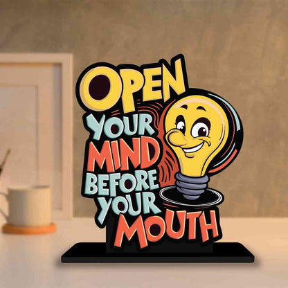 Open Your Mind Before Your Mouth Motivational Quote Wood showpiece, Office and Home Decor Item, Study or Computer Table, Decorative Gift Item - P0176